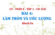Cách làm tròn số với độ chính xác cho trước và cách ước lượng kết quả? Toán 7 bài 4 c2cd1